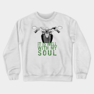 Motorcycle - It Is Well With My Soul (Green Text) Crewneck Sweatshirt